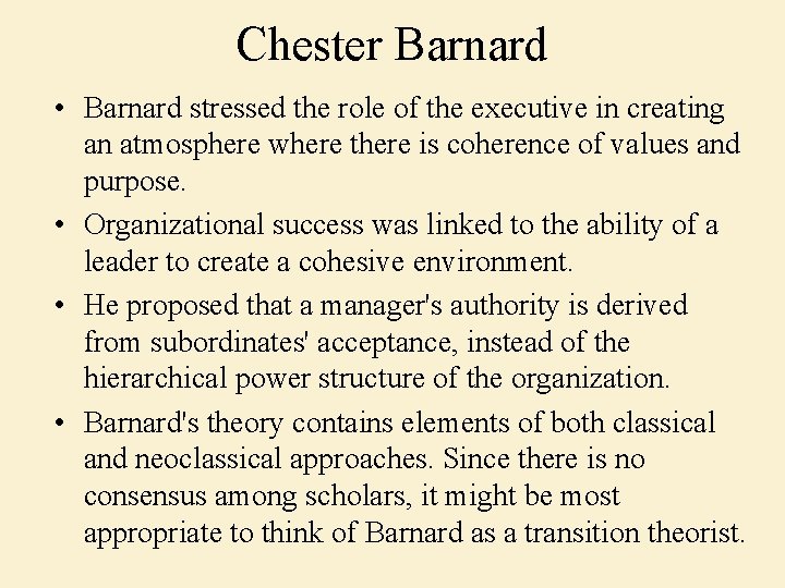Chester Barnard • Barnard stressed the role of the executive in creating an atmosphere