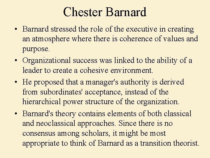 Chester Barnard • Barnard stressed the role of the executive in creating an atmosphere