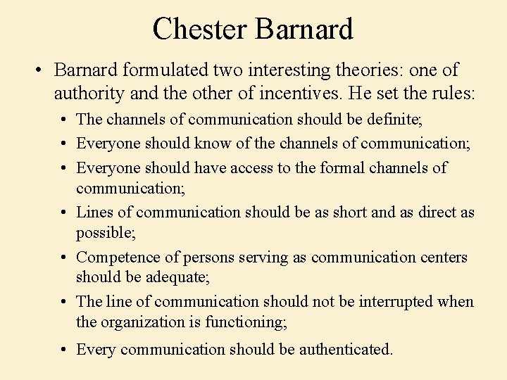 Chester Barnard • Barnard formulated two interesting theories: one of authority and the other