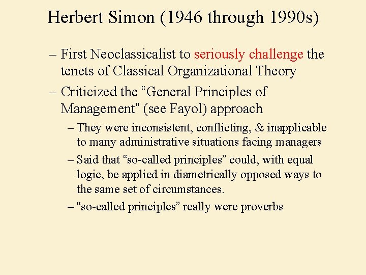 Herbert Simon (1946 through 1990 s) – First Neoclassicalist to seriously challenge the tenets