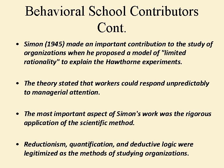 Behavioral School Contributors Cont. • Simon (1945) made an important contribution to the study