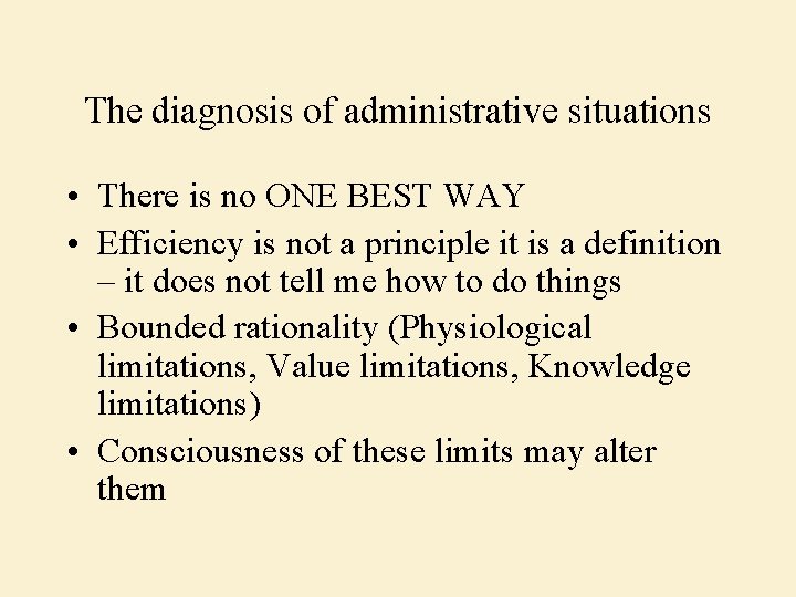 The diagnosis of administrative situations • There is no ONE BEST WAY • Efficiency