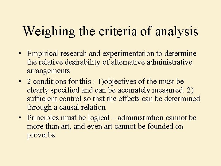 Weighing the criteria of analysis • Empirical research and experimentation to determine the relative