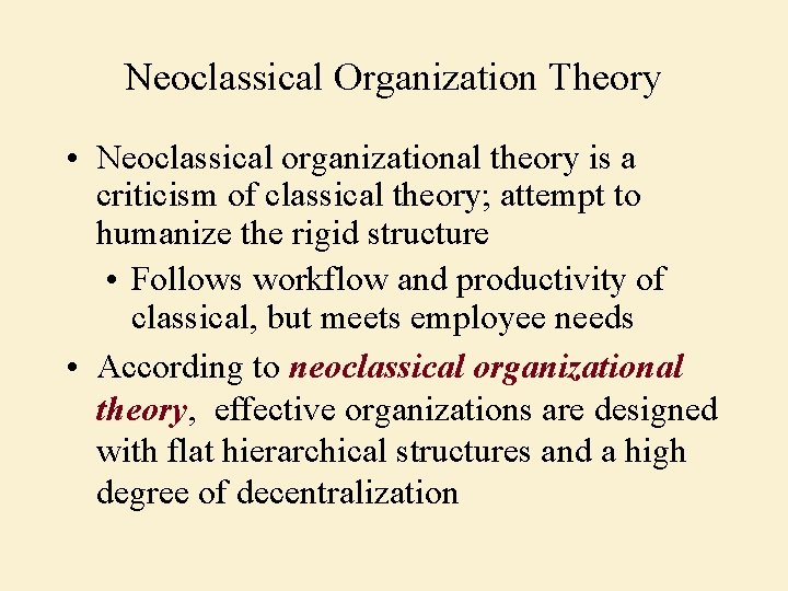 Neoclassical Organization Theory • Neoclassical organizational theory is a criticism of classical theory; attempt