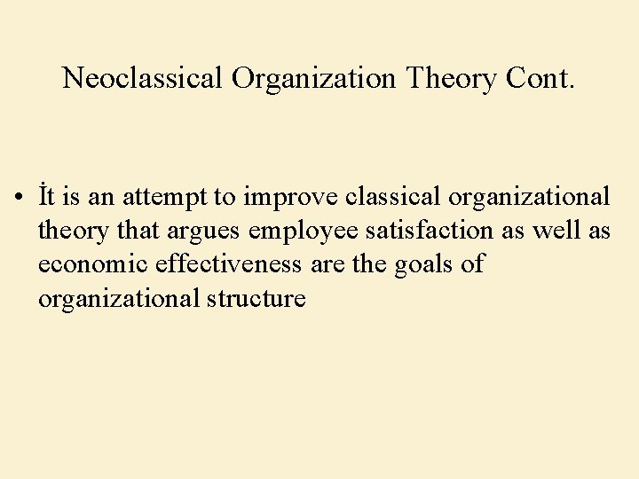 Neoclassical Organization Theory Cont. • İt is an attempt to improve classical organizational theory