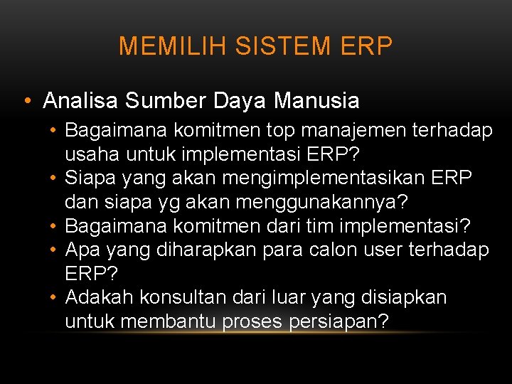 MEMILIH SISTEM ERP • Analisa Sumber Daya Manusia • Bagaimana komitmen top manajemen terhadap