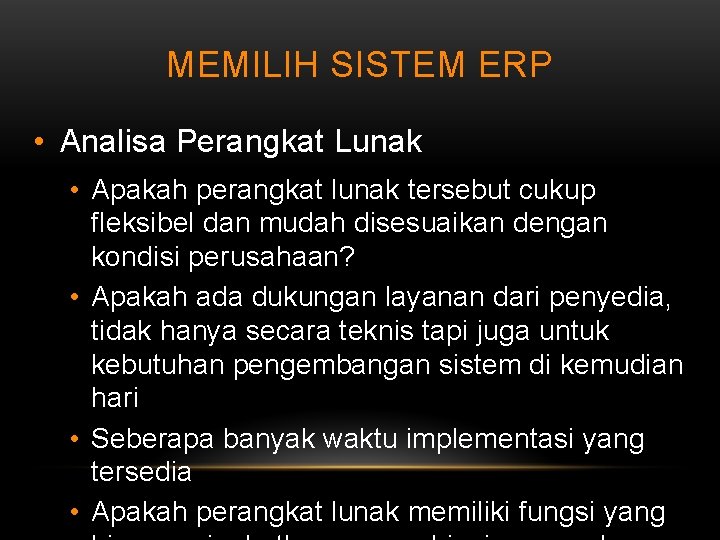 MEMILIH SISTEM ERP • Analisa Perangkat Lunak • Apakah perangkat lunak tersebut cukup fleksibel