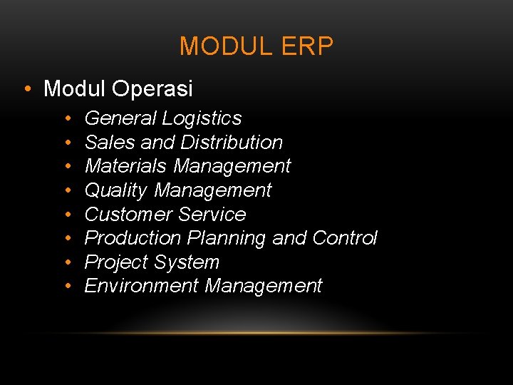 MODUL ERP • Modul Operasi • • General Logistics Sales and Distribution Materials Management