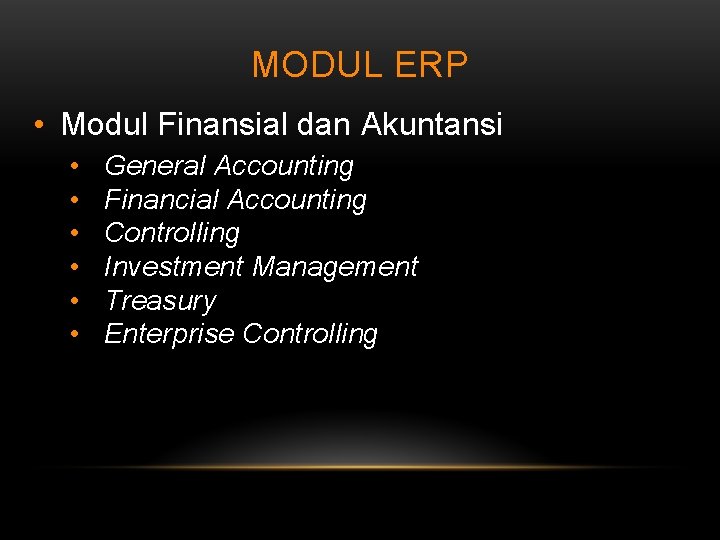 MODUL ERP • Modul Finansial dan Akuntansi • • • General Accounting Financial Accounting