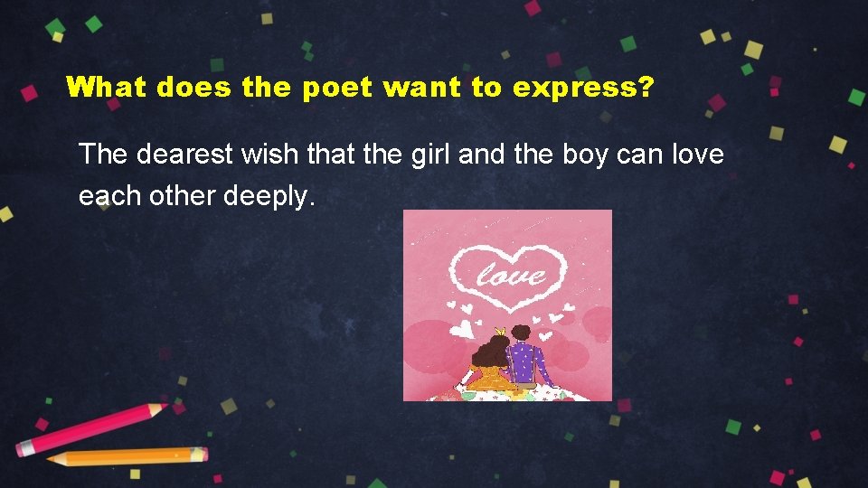 What does the poet want to express? The dearest wish that the girl and