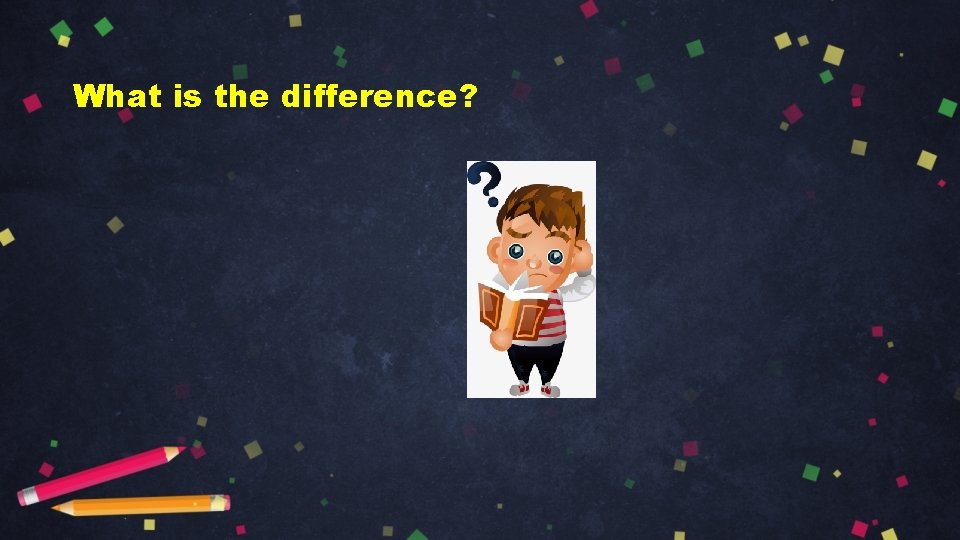 What is the difference? 