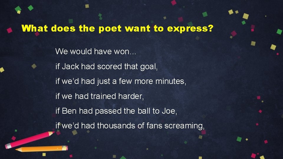 What does the poet want to express? We would have won… if Jack had