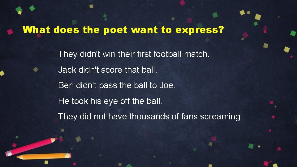 What does the poet want to express? They didn't win their first football match.