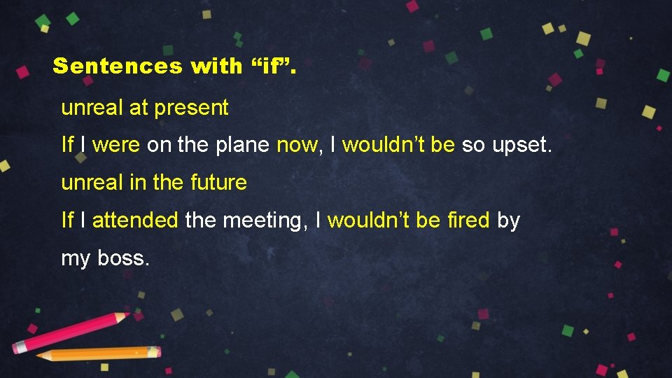 Sentences with “if”. unreal at present If I were on the plane now, I