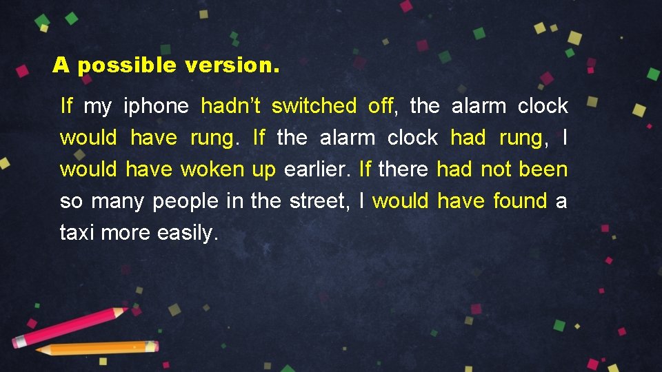 A possible version. If my iphone hadn’t switched off, the alarm clock would have