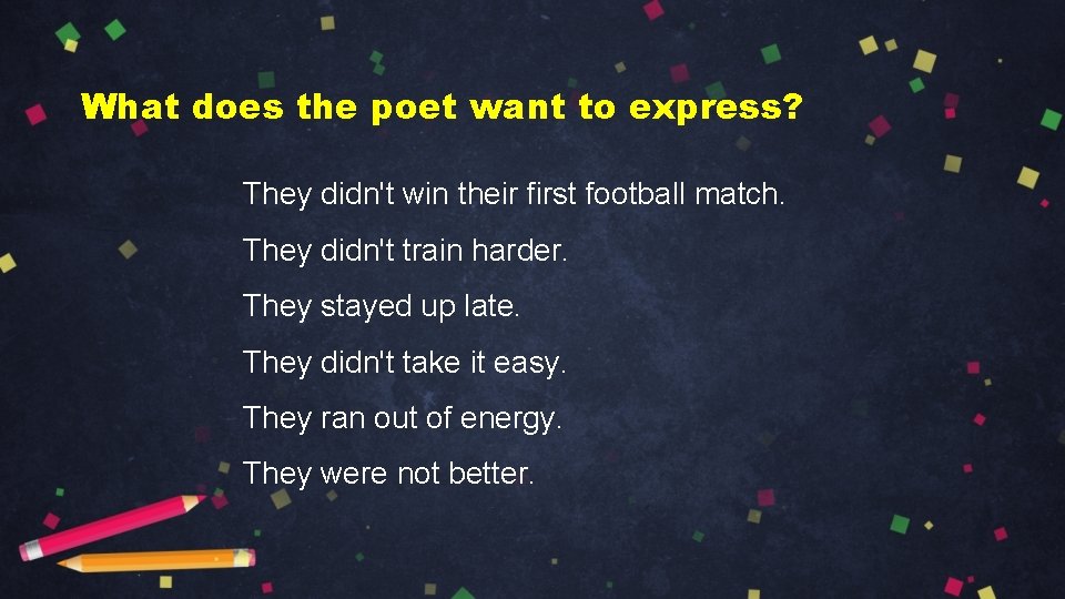 What does the poet want to express? They didn't win their first football match.