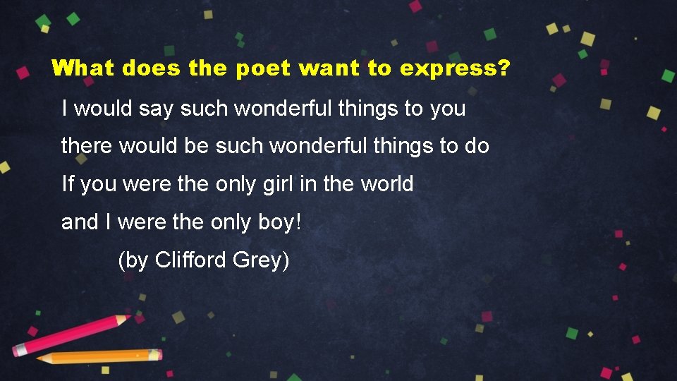 What does the poet want to express? I would say such wonderful things to