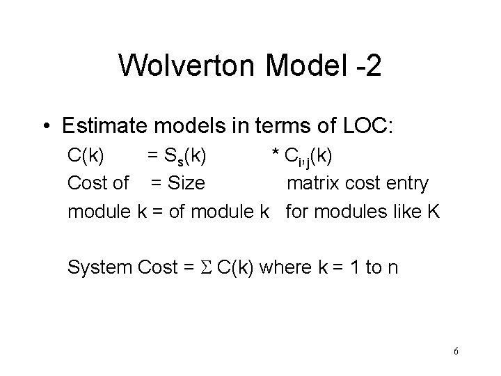 Wolverton Model -2 • Estimate models in terms of LOC: C(k) = Ss(k) *