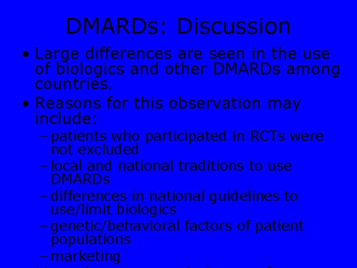 DMARDs: Discussion • Large differences are seen in the use of biologics and other