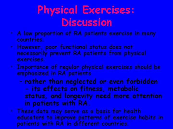 Physical Exercises: Discussion • A low proportion of RA patients exercise in many countries.