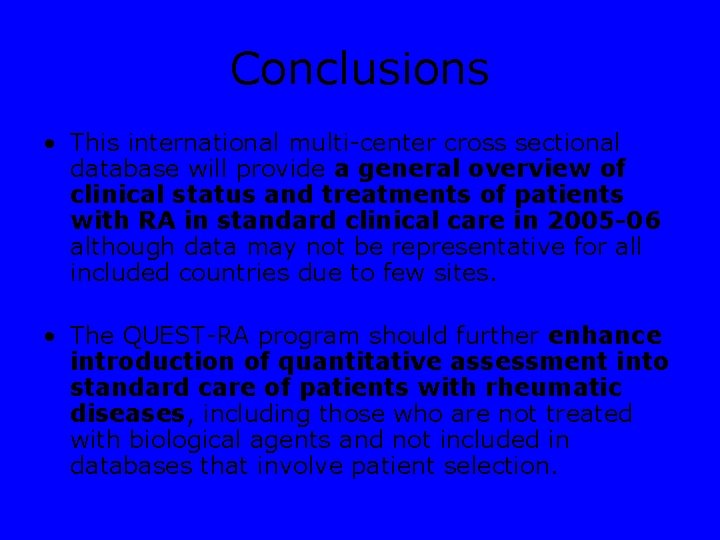 Conclusions • This international multi-center cross sectional database will provide a general overview of