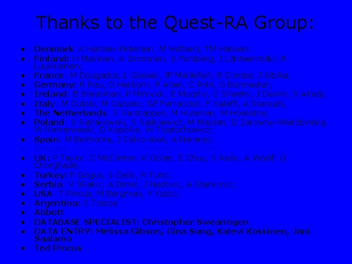 Thanks to the Quest-RA Group: • • • • • Denmark : K Hørslev-Petersen,