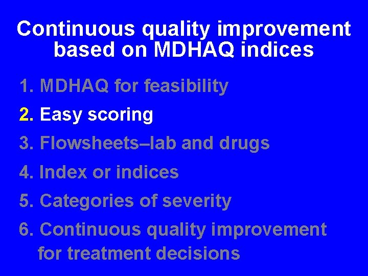 Continuous quality improvement based on MDHAQ indices 1. MDHAQ for feasibility 2. Easy scoring