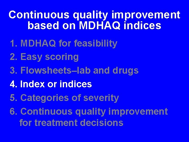 Continuous quality improvement based on MDHAQ indices 1. MDHAQ for feasibility 2. Easy scoring