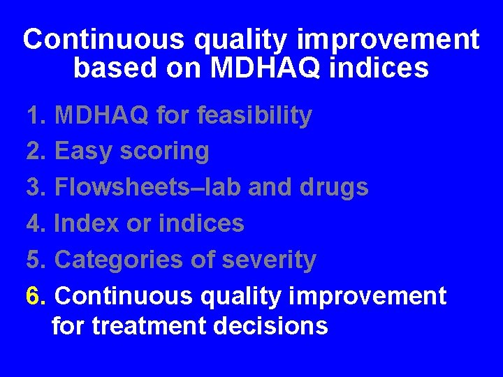 Continuous quality improvement based on MDHAQ indices 1. MDHAQ for feasibility 2. Easy scoring