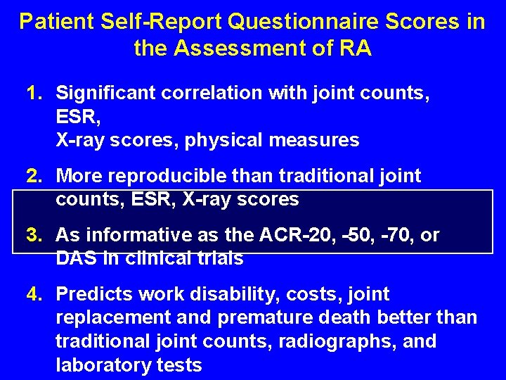 Patient Self-Report Questionnaire Scores in the Assessment of RA 1. Significant correlation with joint