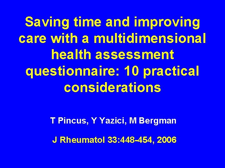 Saving time and improving care with a multidimensional health assessment questionnaire: 10 practical considerations