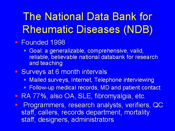 The National Data Bank for Rheumatic Diseases (NDB) § Founded 1998 § Goal: a