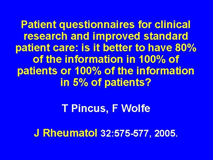 Patient questionnaires for clinical research and improved standard patient care: is it better to