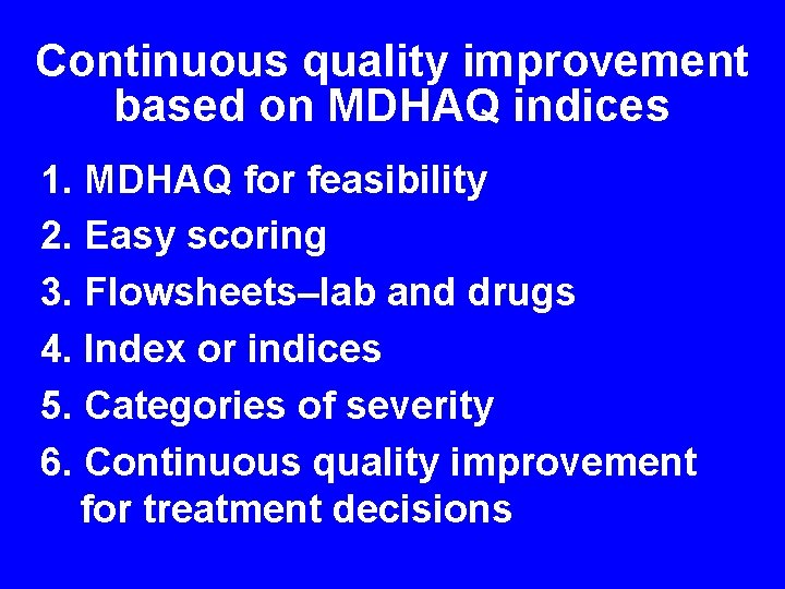 Continuous quality improvement based on MDHAQ indices 1. MDHAQ for feasibility 2. Easy scoring