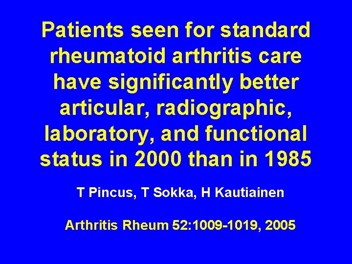 Patients seen for standard rheumatoid arthritis care have significantly better articular, radiographic, laboratory, and