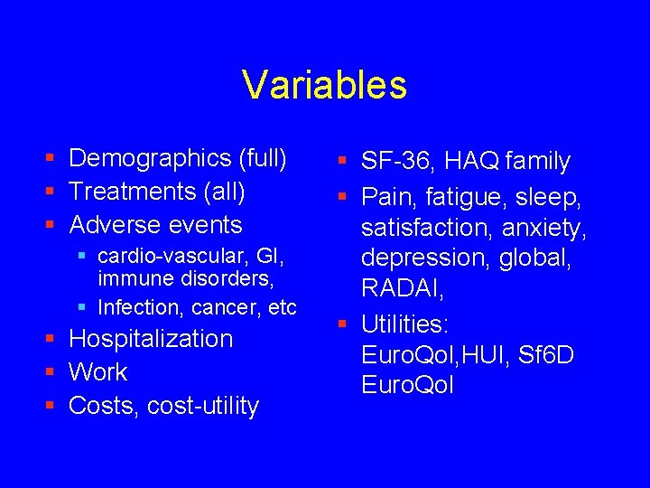 Variables § Demographics (full) § Treatments (all) § Adverse events § cardio-vascular, GI, immune