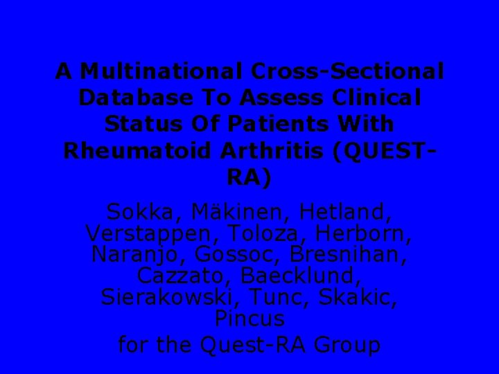 A Multinational Cross-Sectional Database To Assess Clinical Status Of Patients With Rheumatoid Arthritis (QUESTRA)