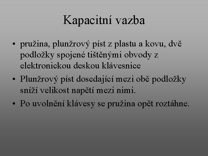 Kapacitní vazba • pružina, plunžrový píst z plastu a kovu, dvě podložky spojené tištěnými