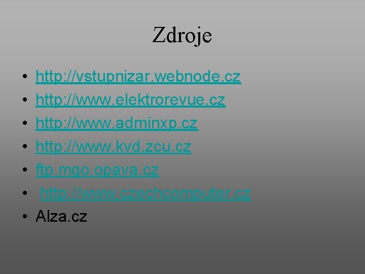 Zdroje • • http: //vstupnizar. webnode. cz http: //www. elektrorevue. cz http: //www. adminxp.