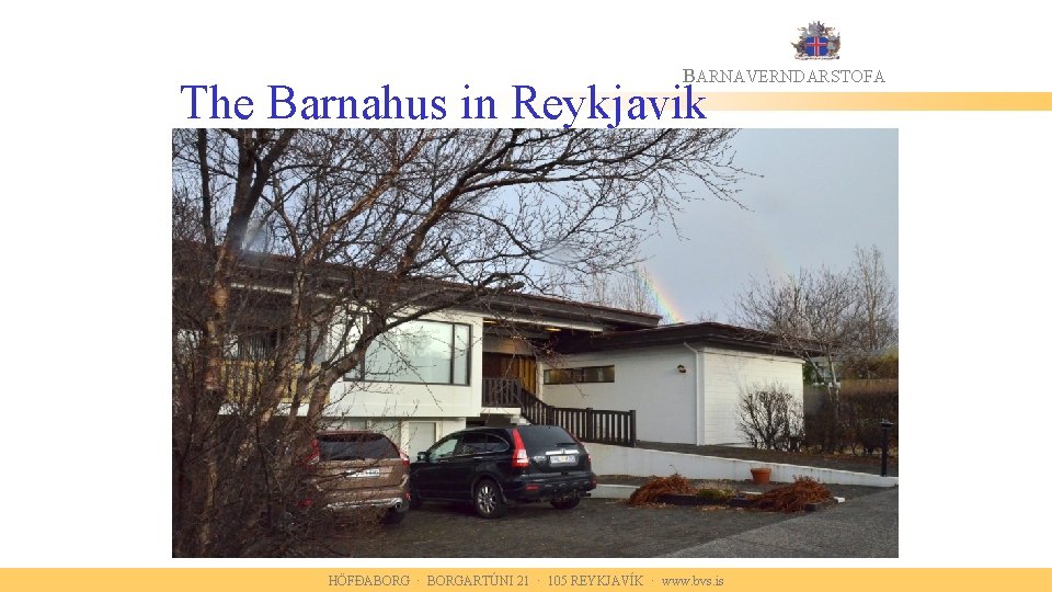BARNAVERNDARSTOFA The Barnahus in Reykjavik HÖFÐABORG · BORGARTÚNI 21 · 105 REYKJAVÍK · www.