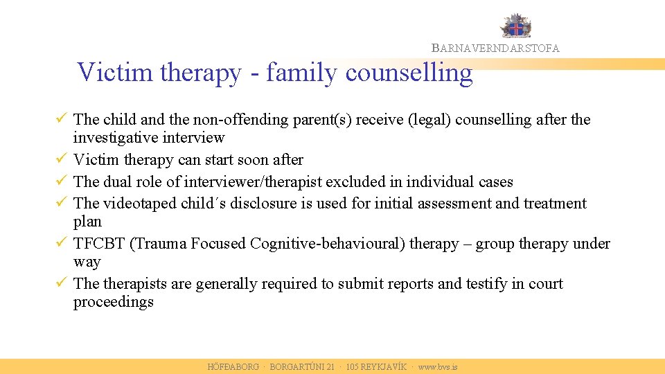 BARNAVERNDARSTOFA Victim therapy - family counselling ü The child and the non-offending parent(s) receive