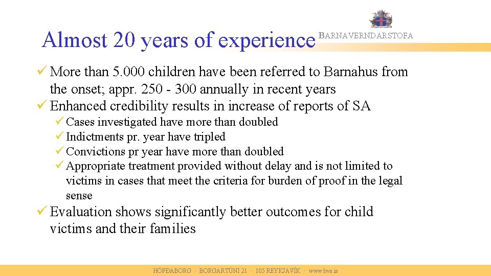 Almost 20 years of experience BARNAVERNDARSTOFA ü More than 5. 000 children have been