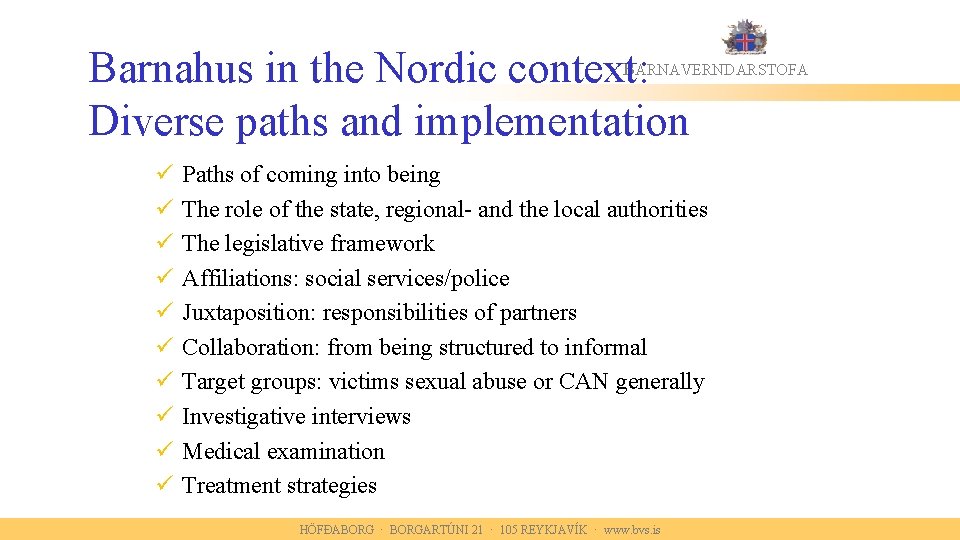 B Barnahus in the Nordic context: Diverse paths and implementation ARNAVERNDARSTOFA ü ü ü