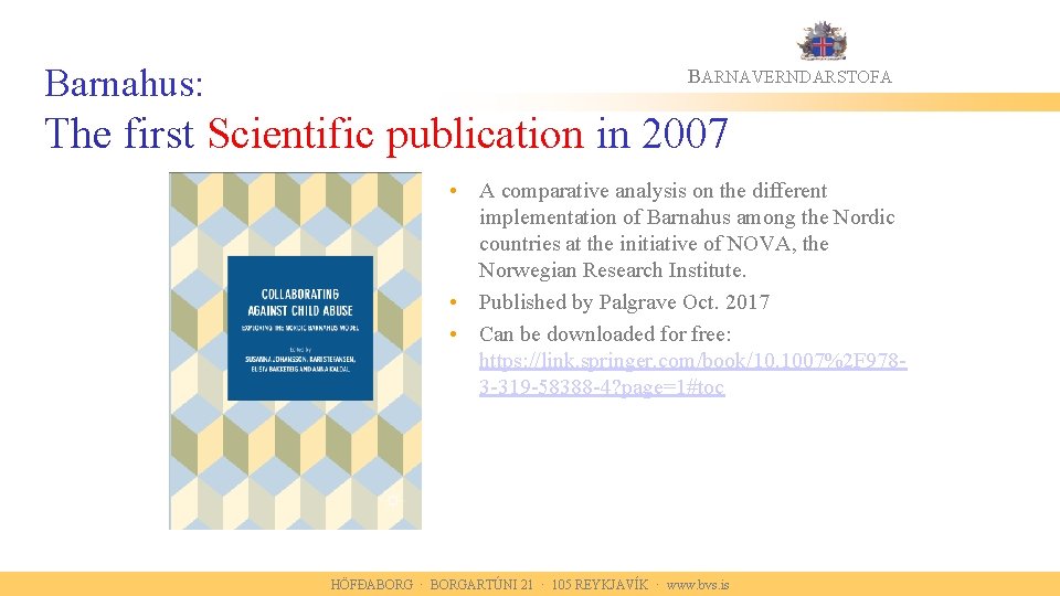 Barnahus: BARNAVERNDARSTOFA The first Scientific publication in 2007 • A comparative analysis on the