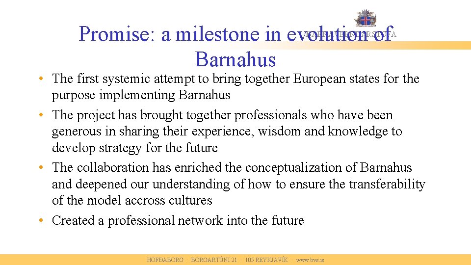 B Promise: a milestone in evolution of Barnahus ARNAVERNDARSTOFA • The first systemic attempt