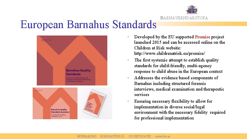 European Barnahus Standards • • BARNAVERNDARSTOFA Developed by the EU supported Promise project launched