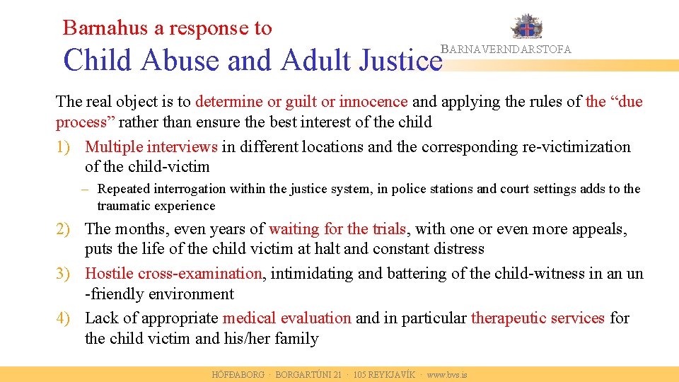 Barnahus a response to BARNAVERNDARSTOFA Child Abuse and Adult Justice The real object is