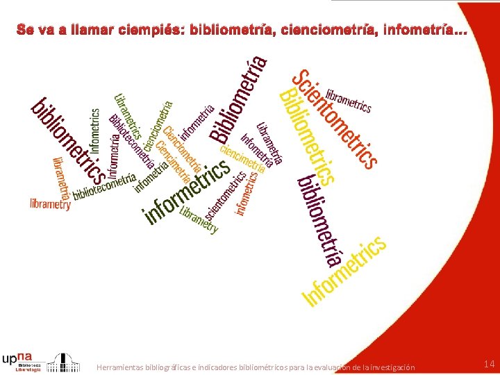 Se va a llamar ciempiés: bibliometría, cienciometría, infometría… Herramientas bibliográficas e indicadores bibliométricos para