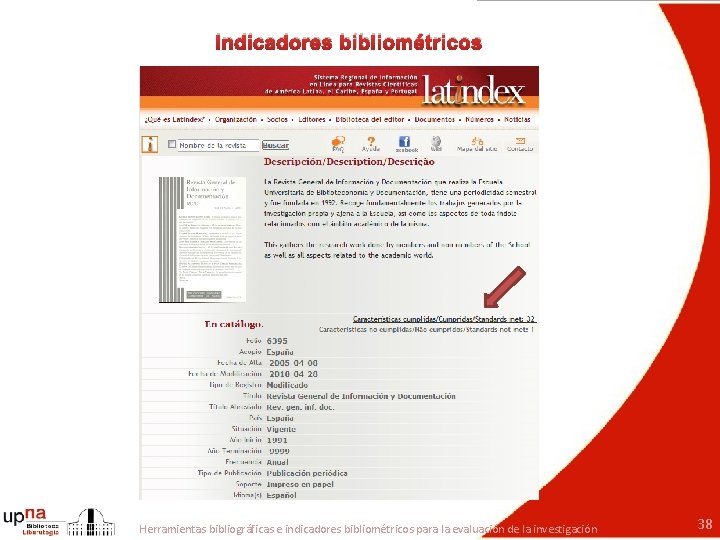 Indicadores bibliométricos Herramientas bibliográficas e indicadores bibliométricos para la evaluación de la investigación 38