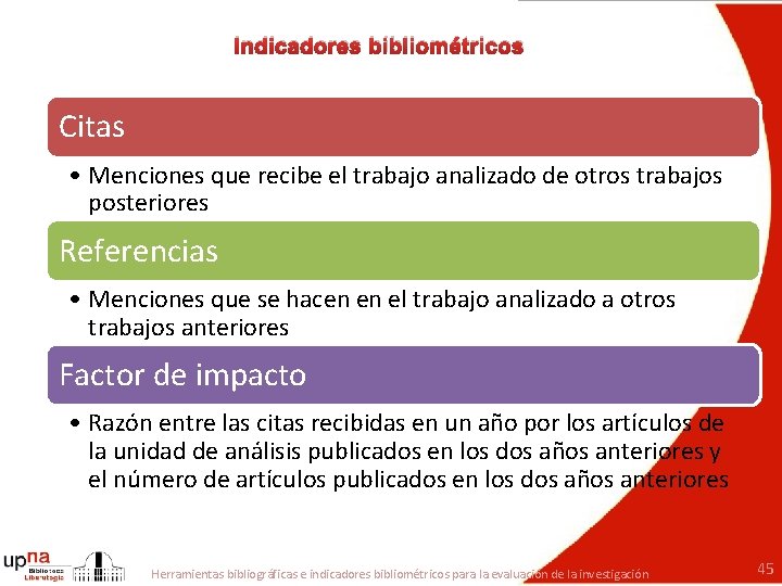 Indicadores bibliométricos Citas • Menciones que recibe el trabajo analizado de otros trabajos posteriores
